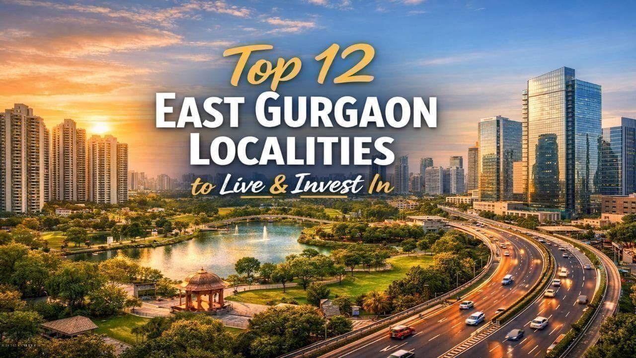12 Best East Gurgaon Areas For Living Or Investing