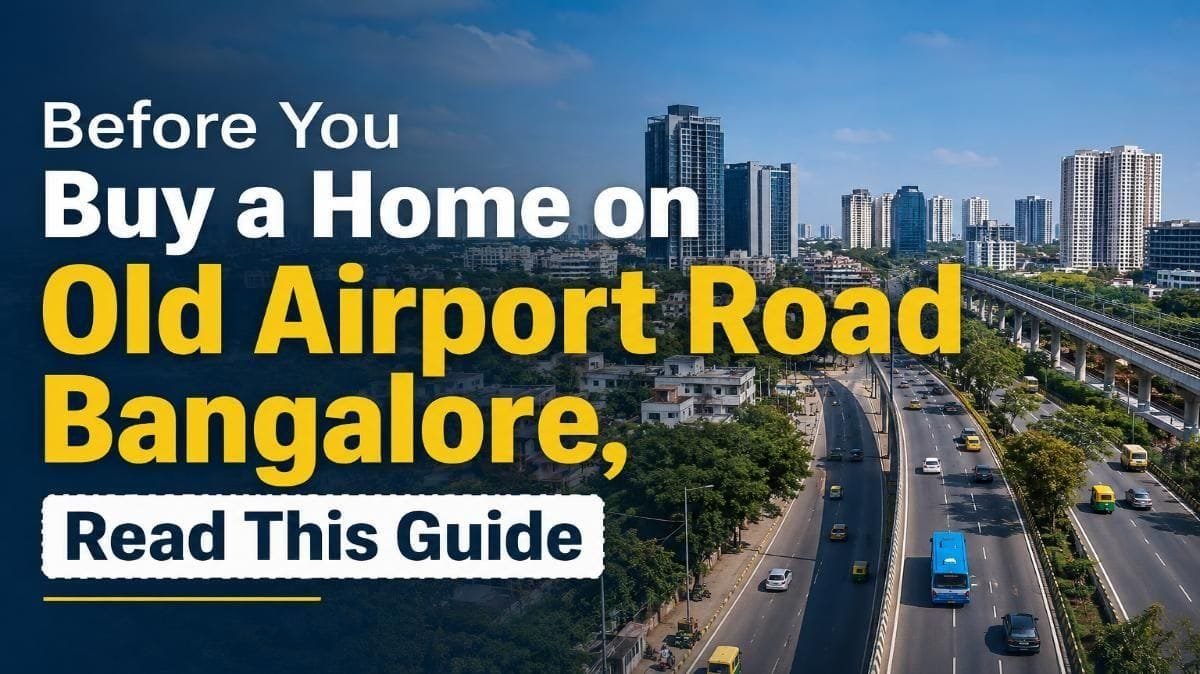 Bangalore Old Airport Road: Property Prices, Connectivity and Locality Guide