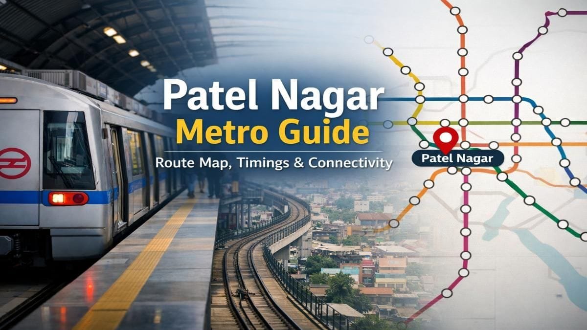 Patel Nagar Metro Station: Route, Fare, Metro Timings &amp; Nearby Places